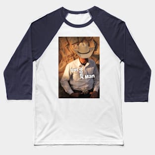 I'm Your Man from Handsome Cowboy Baseball T-Shirt